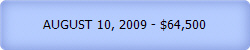 AUGUST 10, 2009 - $64,500