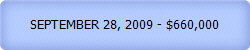 SEPTEMBER 28, 2009 - $660,000