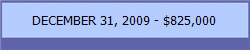 DECEMBER 31, 2009 - $825,000