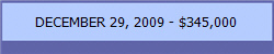 DECEMBER 29, 2009 - $345,000