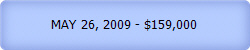 MAY 26, 2009 - $159,000
