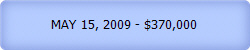 MAY 15, 2009 - $370,000