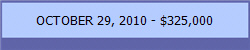 OCTOBER 29, 2010 - $325,000