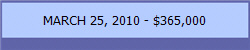 MARCH 25, 2010 - $365,000
