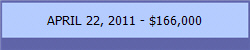 APRIL 22, 2011 - $166,000