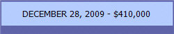 DECEMBER 28, 2009 - $410,000