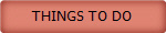 THINGS TO DO
