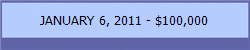 JANUARY 6, 2011 - $100,000